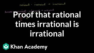 Proof that rational times irrational is irrational  Algebra I  Khan Academy [upl. by Akirre]