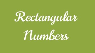 Rectangular numbers [upl. by Ahsirk515]