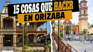 15 Cosas que puedes hacer para Disfrutar de ORIZABA Veracruz [upl. by Ebehp]