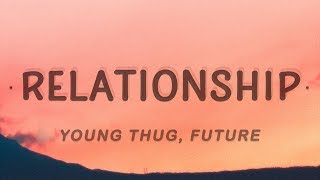 Young Thug Future  Relationship Lyrics [upl. by Bussey]