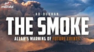 THE SMOKE  QURAN WARNS US ABOUT FUTURE EVENTS [upl. by Modnar32]