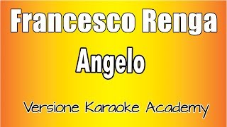 Francesco Renga  Angelo Versione Karaoke Academy Italia [upl. by Longerich]