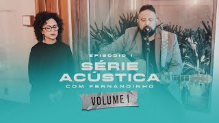 Série Acústica Com Fernandinho Vol I  Episódio 1  Completo [upl. by Hakaber348]