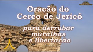 Oração do Cerco de Jericó  Derrubar Muralhas e Libertação [upl. by Sawyere]