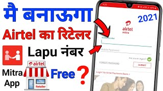 Airtel Retailer Main Manaunga Create Lapu Number Airtel Mitra App Registration Retailer Kaise Bane [upl. by Anhoj]