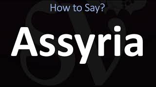 How to Pronounce Assyria CORRECTLY [upl. by Noe]