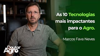 As 10 Tecnologias mais impactantes para o Agro  Doutor Agro  Marcos Fava Neves [upl. by Orrin]