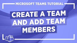 Microsoft Teams Tutorial Create a Team and Add Team Members [upl. by Farley]