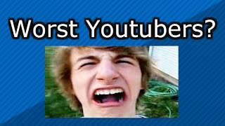 Who Are The Worst Youtubers [upl. by Cochran847]