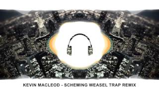 Kevin Macleod  Scheming Weasel TRAP REMIX [upl. by Raphaela438]