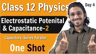 Electrostatic Potential and Capacitance Class 12  Part 2  Capacitors Series Parallel  One Shot [upl. by Florida487]