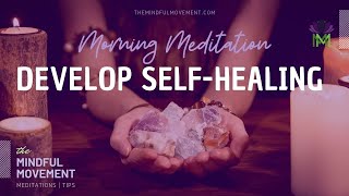 Morning Meditation for Developing SelfHealing Energy  The Mindful Movement [upl. by Namad]