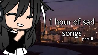 1 hour of sad songs  Gacha Life  PART II [upl. by Gilpin]