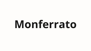 How to pronounce Monferrato [upl. by Navanod]