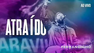 FERNANDINHO  ATRAÍDO ÁLBUM SANTO  AO VIVO [upl. by Aitsirt]