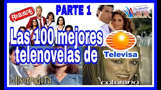 Top 100 quotLAS MEJORES TELENOVELAS DE TELEVISAquot PARTE 1 [upl. by Handal]