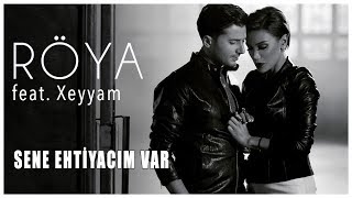 Röya feat Xeyyam  Sene Ehtiyacim Var [upl. by Haniraz626]