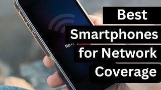 Best Smartphone for Network Coverage 2024 [upl. by Akinat]