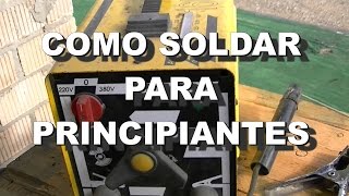 COMO SOLDAR CON ELECTRODO  PRINCIPIANTES [upl. by Oryaj]