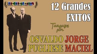 OSVALDO PUGLIESE  JORGE MACIEL  12 GRANDES EXITOS  19541966 por Cantando Tangos [upl. by Anida]