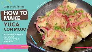 How To Make Yuca Con Mojo  Its ChaChas Basics [upl. by Alicia]