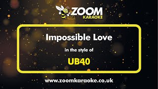 UB40  Impossible Love  Karaoke Version from Zoom Karaoke [upl. by Nohsyar339]