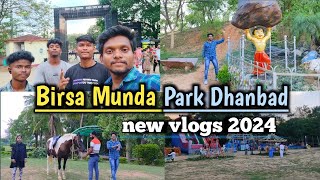 BIRSA MUNDA PARK VLOGS 2024 🥰  DHANBAD JHARKHAND  ajit Kumar vlogs [upl. by Okoy]