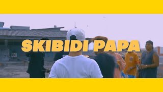 SKIBIDI PAPA  NAETY BOP X BIG X DBEAST X NALELLO Official MV [upl. by Aehsila]