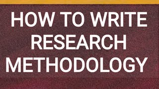 How to Write Research Methodology [upl. by Niffirg]