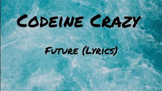 Future  Codeine Crazy Lyrics [upl. by Bickart]