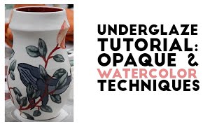 How to Use Underglaze Watercolor and Opaque Techniques [upl. by Thrift]