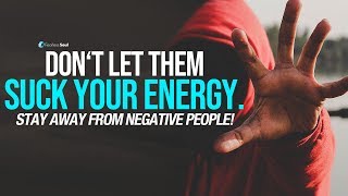 Stay Away From Negative People  They Have A Problem For Every Solution [upl. by Enelime]