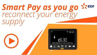 EDF Energy Smart pay as you go – reconnect your supply [upl. by Severson]