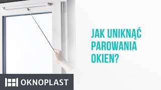 Jak uniknąć parowania okien  Oknoplast [upl. by Gonta800]