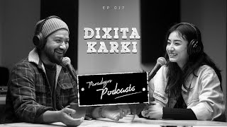 Dixita Karki  Paradygm Podcasts  017 [upl. by Pol]