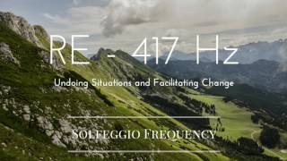 RE  417 Hz  pure Tone  Solfeggio Frequency  Undoing Situations and Facilitating Change  8 hours [upl. by Aseek]