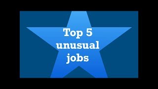 Top 5 unusual jobs [upl. by Hna]