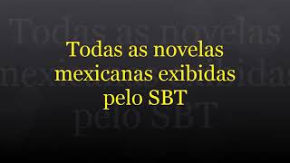 novelas mexicanas exibidas pelo SBT [upl. by Zeus211]