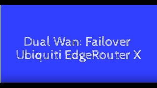 Dual WAN  Ubiquiti EdgeRouter X [upl. by Tibbitts]