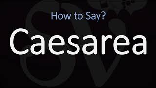 How to Pronounce Caesarea CORRECTLY [upl. by Lebasiairam736]