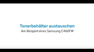 Samsung Drucker Tonerbehälter austauschen C460FW [upl. by Susanna558]