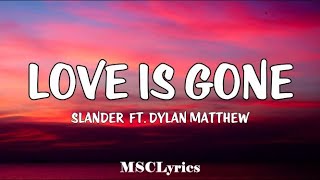 SLANDER  Love Is Gone ft Dylan Matthew AcousticLyrics🎵 [upl. by Charline]