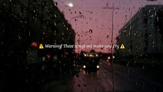 Sad songs  WARNING These songs will make you cry [upl. by Olzsal]