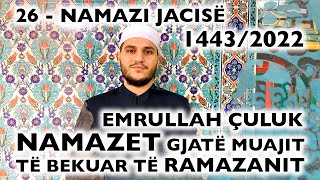 26 Namazi i Jacisë  RAMAZAN 2022 [upl. by Anerahs291]