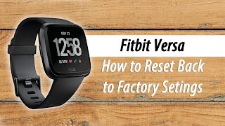 Fitbit Versa How to Reset Back to Factory Settings [upl. by Season]