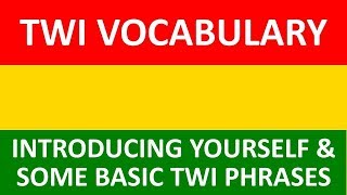 Twi Language Conversation  Twi Vocabulary  How To Introduce Yourself In Twi  Basic Twi Phrases [upl. by Aeet356]