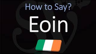 How to Pronounce Eoin CORRECTLY [upl. by Ehcram]