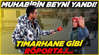 TIMARHANE GİBİ RÖPORTAJ MUHABİRİN BEYNİ YANDI  Sokak Röportajları [upl. by Wendy]