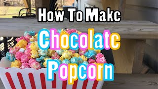 How To Make CHOCOLATE POPCORN [upl. by Erdah67]