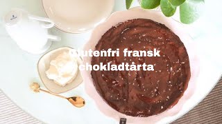 Hur du bakar en Fransk chokladtårta  Glutenfri [upl. by Aible]